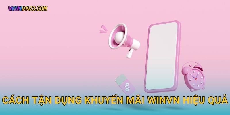 Cách tận dụng Khuyến mãi WINVN hiệu quả
