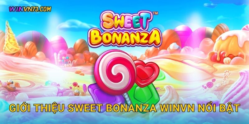 Giới thiệu Sweet Bonanza WINVN nổi bật