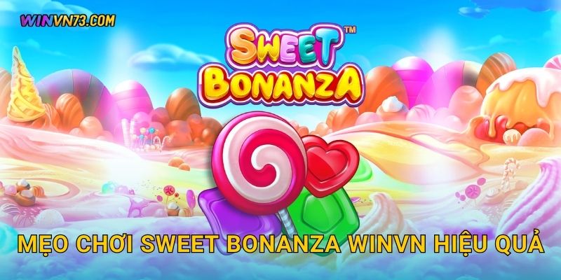 Mẹo chơi Sweet Bonanza WINVN hiệu quả