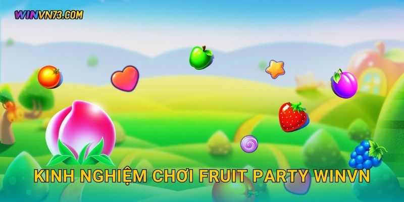 Kinh nghiệm chơi Fruit Party WINVN