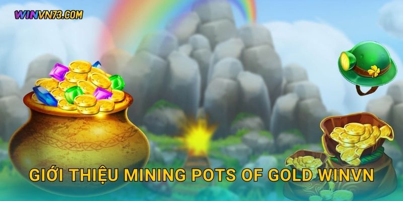 Giới thiệu Mining Pots of Gold WINVN