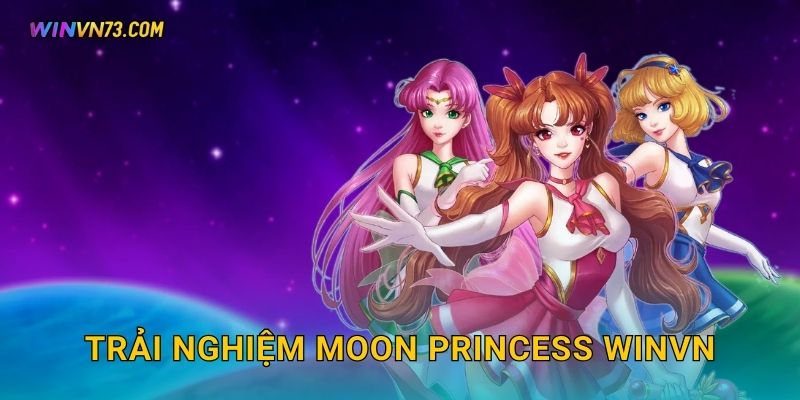 Trải nghiệm Moon Princess WINVN