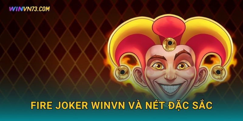 Fire Joker WINVN và nét đặc sắc