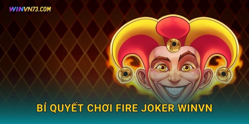 Bí quyết chơi Fire Joker WINVN