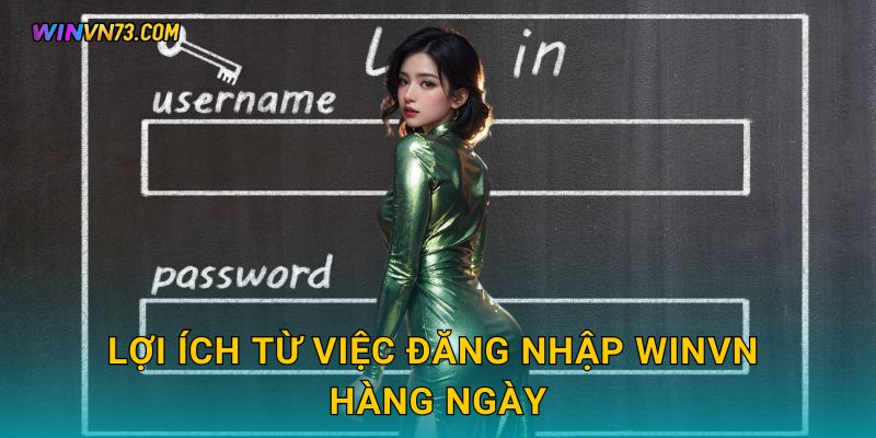Lợi ích từ việc Đăng nhập WINVN hàng ngày